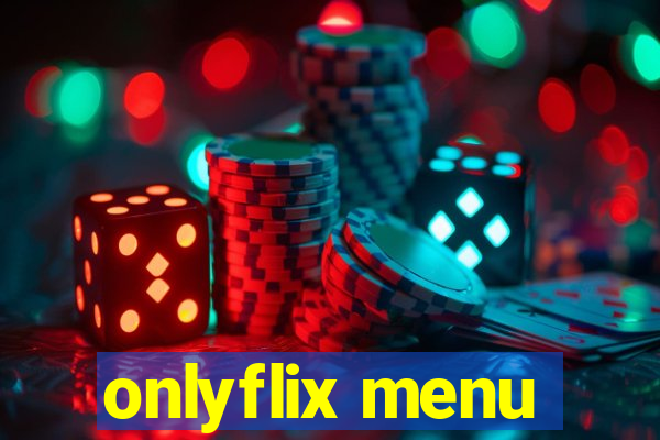 onlyflix menu